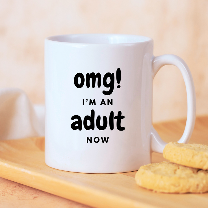 Omg I'm An Adult Now Mug