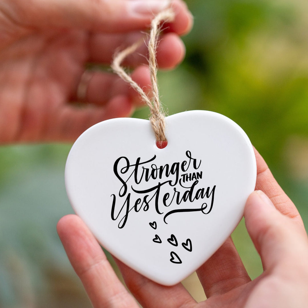 Friendship Gift -  Heart Ceramic -  Stronger Than Yesterday