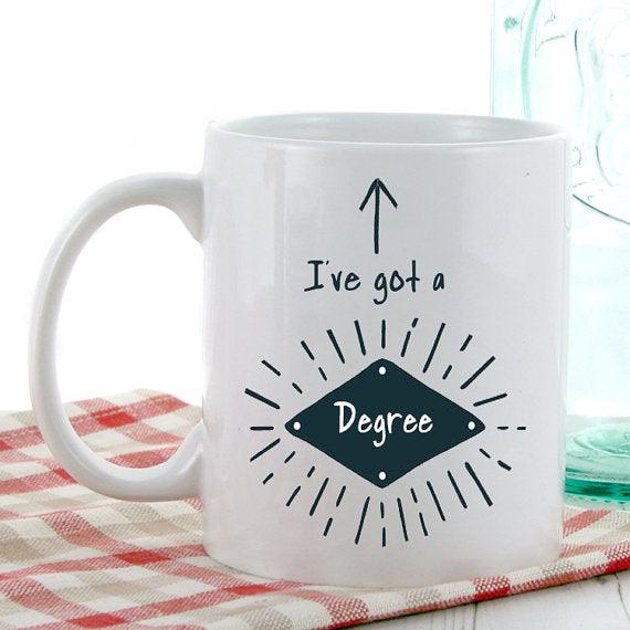 I've Got a Degree Mug